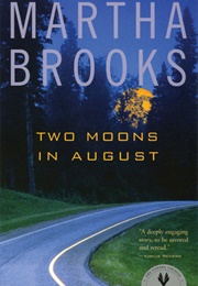 Two Moons in August (Martha Brooks)