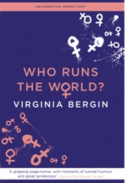 Who Runs the World? (Virginia Bergin)