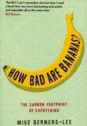 How Bad Are Bananas?: The Carbon Footprint of Everything (Mike Berners-Lee)