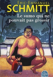 The Sumo Wrestler Who Could Not Gain Weight (Eric Emmanuel Schmitt)