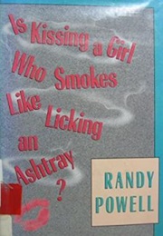 Is Kissing a Girl Who Smokes Like Licking an Ashtray? (Randy Powell)