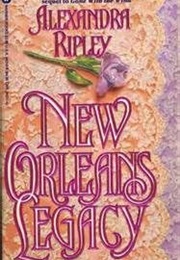 New Orleans Legacy (Alexandra Ripley)