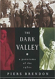 The Dark Valley: A Panorama of the 1930s (Piers Brendon)