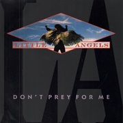 Little Angels – Don&#39;T Prey for Me