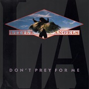 Little Angels – Don't Prey for Me