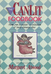 The Canlit Foodbook (Margaret Atwood (Ed))
