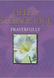 Prayerfully (Helen Steiner Rice)