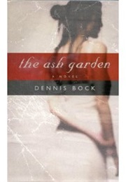 The Ash Garden (Dennis Bock)