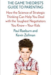 The Game Theorist's Guide to Parenting (Paul Raeburn)