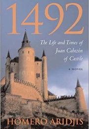 1492: The Life and Times of Juan Cabezon of Castile (Homero Aridjis)