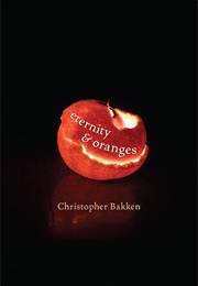 Eternity & Oranges (Christopher Bakken)