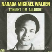 Tonight I'm Alright ..Narada Michael Walden