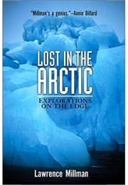 Lost in the Arctic: Explorations on the Edge (Lawrence Millman)
