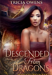 Descended From Dragons (Tricia Owens)