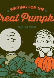 Waiting for the Great Pumpkin (Charles Schultz)