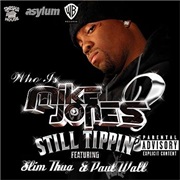 Mike Jones - Still Tippin' (Featuring Slim Thug & Paul Wall)