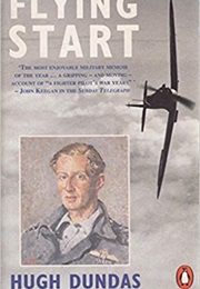 Flying Start: A Fighter Pilot's War Years (Hugh Dundas)