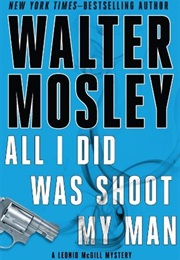 All I Did Was Shoot My Man (Walter Mosley)