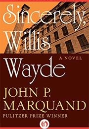 Sincerely, Willis Wayde (John P. Marquand)
