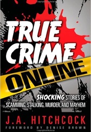 True Crime Online (J.A. Hitchcock)