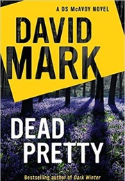 Dead Pretty (David Mark)