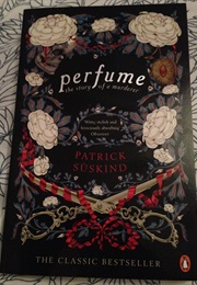 Perfume: The Story of a Murderer (Patrick Suskind)