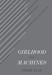 Girlhood and Machines (Marie Elia)