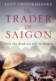 The Trader of Saigon (Lucy Cruickshanks)
