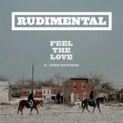 Feel the Love - Rudimental Ft. John Newman