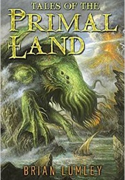 Tales of the Primal Land (Brian Lumley)