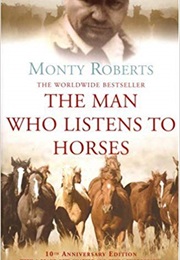 The Man Who Listens to Horses (Monty Roberts)