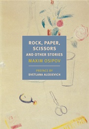 Rock, Paper, Scissors and Other Stories (Maxim Osipov)
