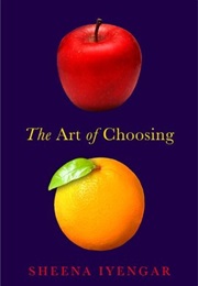The Art of Choosing (Sheena Iyengar)