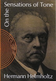 On the Sensations of Tone (Hermann Helmholtz)