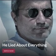 He Lied About Everything