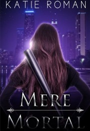Mere Mortal (Katie Roman)