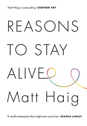 Reasons to Stay Alive (Matt Haig)