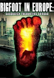 Bigfoot in Europe: Sasquatch Encounters Abroad (2015)