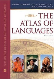 The Atlas of Languages: The Origin and Development of Languages Throughout the World (Bernard Comrie, Stephen Matthews, Maria Polinsky)