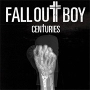 Centuries - Fall Out Boy