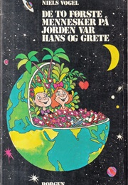De to Første Menneskene På Jorden Var Hans Og Grete (Niels Vogel)