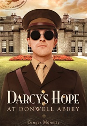 Darcy's Hope at Donwell Abbey: A WWI Pride & Prejudice Variation (Great War Romance #2) (Ginger Monette)