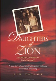 Daughters of Zion: My Family's Conversion to Polygamy (Kim Wariner-Taylor)