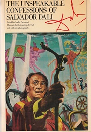 The Unspeakable Confessions of Salvador Dali (As Told to Andre Parinaud)