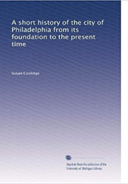 A Short History of the City of Philadelphia (Susan Coolidge)