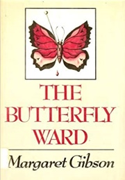 The Butterfly Ward (Margaret Gibson)