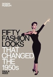 Fifty Fashion Looks That Changed the 1950's (Reed)
