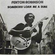Fenton Robinson - Somebody Loan Me a Dime