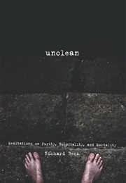 Unclean: Meditations on Purity, Hospitality, and Morality (Richard Beck)