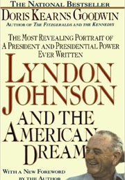 Lyndon Johnson the American Dream (Doris Kearns)